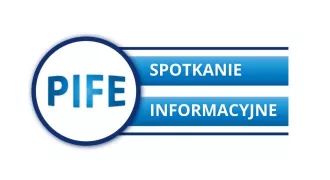 PIFE spotkanie informacyjne